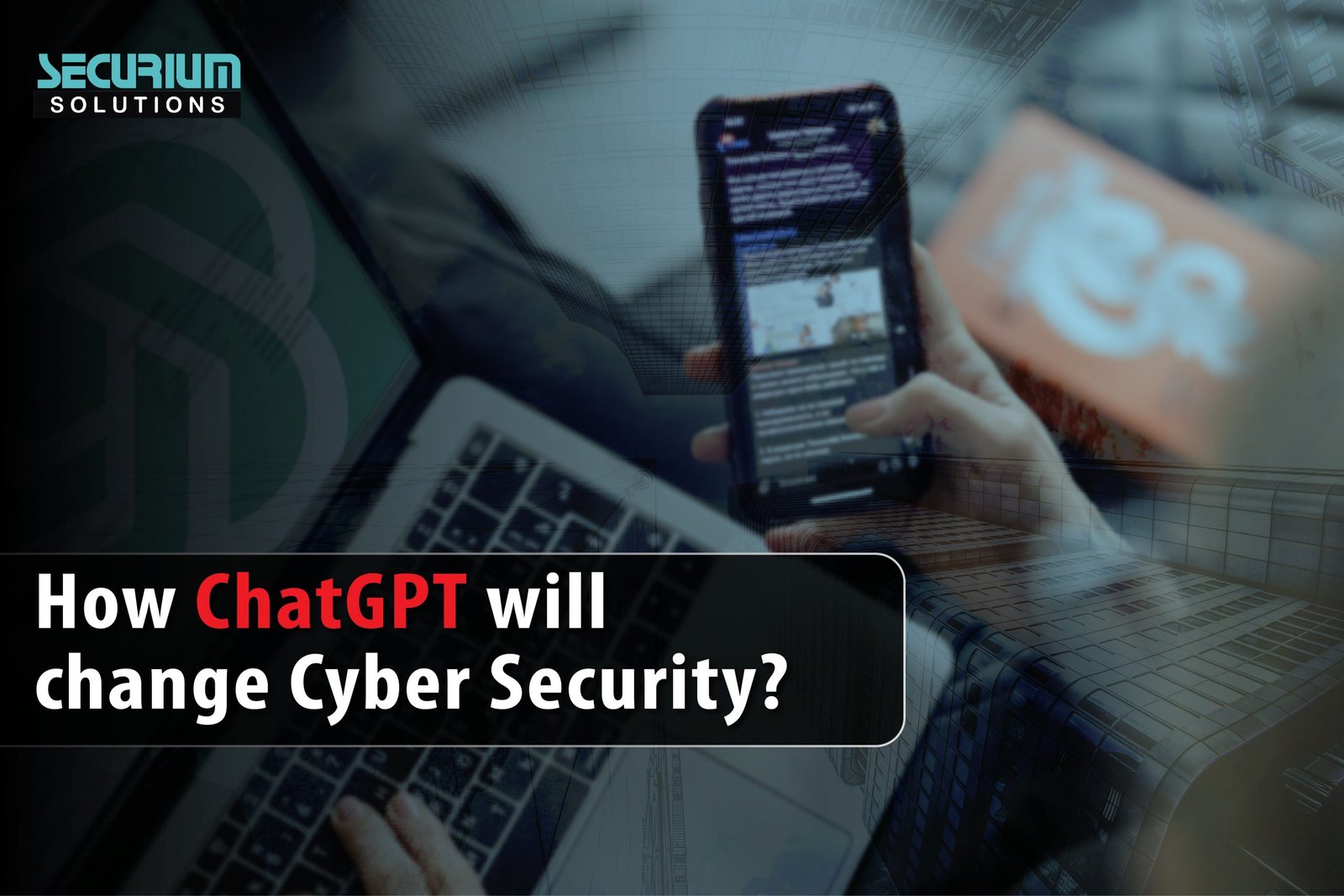 How ChatGPT will change cyber security?