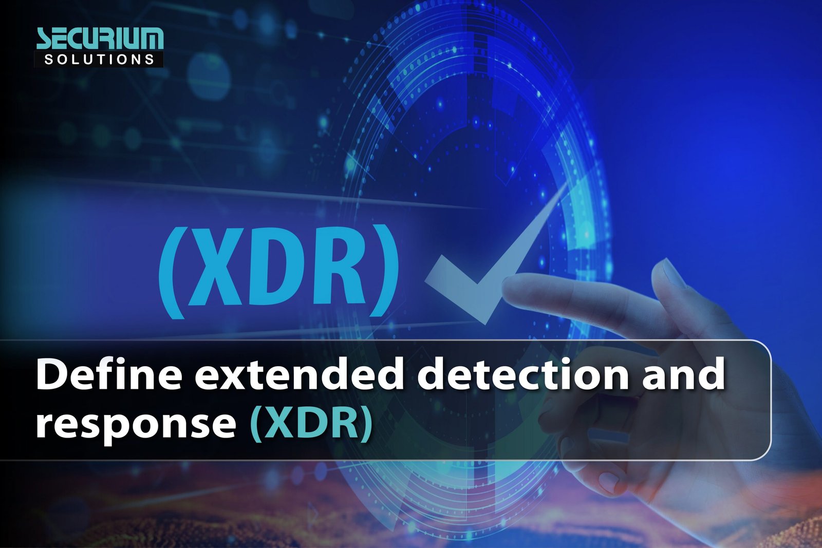 Extended Detection and Response- Securium Solutions