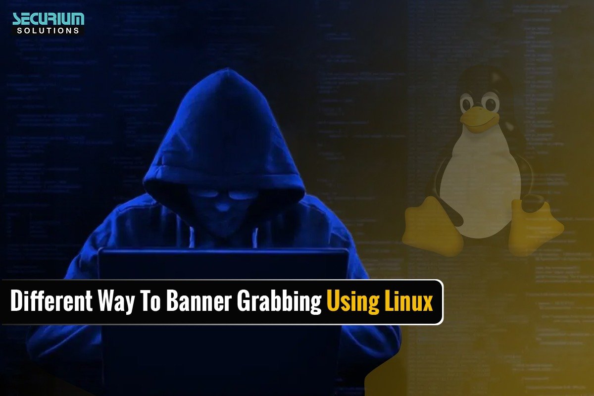Different Way To Banner Grabbing Using Linux - Securium Solutions