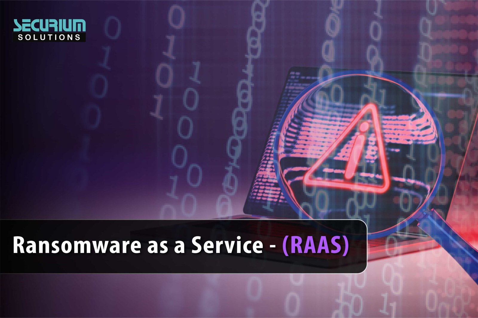 Ransomware as a Service (RaaS) - Securium Solutions