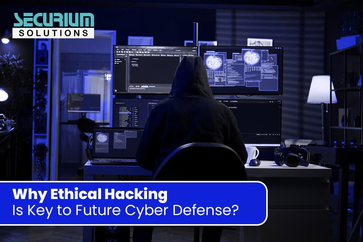 Why Ethical Hacking Is Key to Future Cyber Defense?