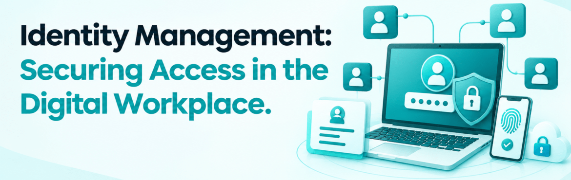 Identity Management: Securing Access in the Digital Workplace 1 indentitymanagement